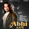 Abhi Aaye